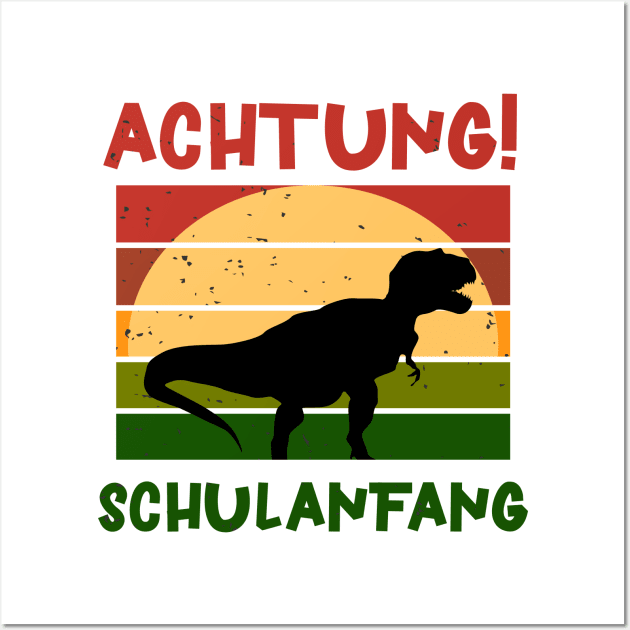 Achtung Schulanfang Dinosaurier Schulbeginn T shirt Wall Art by chilla09